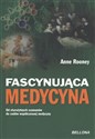 Fascynująca medycyna Od starozytnych szamanów do cudów współczesnej medycyny - Anne Rooney in polish