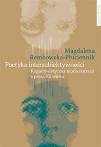 Poetyka intersubiektywności Kognitywistyczna teoria narracji a proza XX wieku polish books in canada