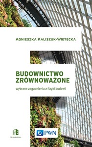 Budownictwo zrównoważone Wybrane zagadnienia z fizyki budowli - Polish Bookstore USA