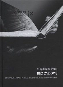 Bez Żydów? Literatura jidisz w PRL O Zagładzie, Polsce i komunizmie in polish
