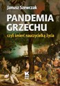 Pandemia grzechu czyli śmierć nauczycielką życia - Janusz Szewczak