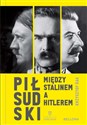 Piłsudski między Stalinem a Hitlerem(z autografem)  - Polish Bookstore USA