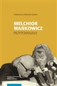 Melchior Wańkowicz - przypominany  - Aleksandra Ziółkowska-Bohem in polish