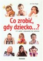 Co zrobić, gdy dziecko...? 111 pytań i odpowiedzi dla rodziców - Polish Bookstore USA