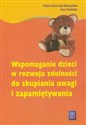 Wspomaganie dzieci w rozwoju do skupiania uwagi i zapamiętywania pl online bookstore