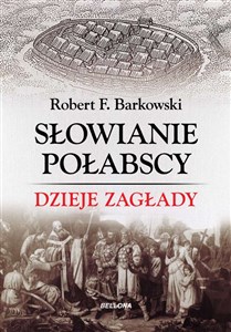 Słowianie Połabscy Dzieje zagłady - Polish Bookstore USA