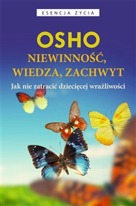 Niewinność, wiedza, zachwyt Jak nie zatracić dziecięcej wrażliwości in polish