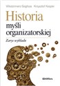 Historia myśli organizatorskiej Zarys wykładu - Włodzimierz Gogłoza, Krzysztof Księski