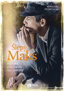 Ślepy Maks Historia łódzkiego Ala Capone buy polish books in Usa