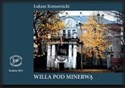 Willa Pod Minerwą Historia domu rodziny Komornickich na krakowskich Dębnikach to buy in USA