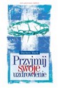 Przyjmij swoje uzdrowienie pl online bookstore