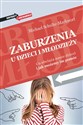 Zaburzenia u dzieci i młodzieży Co obciąża nasze dzieci i jak możemy im pomóc. online polish bookstore