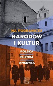 Na pograniczu narodów i kultur Polska-Europa-Ameryka books in polish