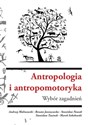 Antropologia i antropomotoryka. Wybór zagadnień Polish bookstore