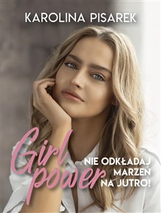 Girl power Nie odkładaj marzeń na jutro! bookstore