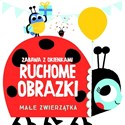 Ruchome obrazki - Małe zwierzątka - Opracowanie Zbiorowe