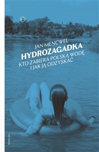 Hydrozagadka Kto zabiera polską wodę i jak ją odzyskać polish usa
