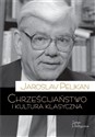 Chrześcijaństwo i kultura klasyczna  - Jaroslav Pelikan