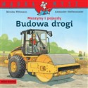 Mądra Mysz. Maszyny i pojazdy. Budowa drogi - Monika Wittmann