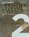 Lustra świata Język polski Podręcznik Część 2 Zakres podstawowy i rozszerzony Liceum, technikum - Witold Bobiński, Anna Janus-Sitarz, Maciej Pabisek