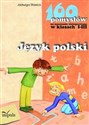 Język polski 160 pomysłów na nauczanie zintegrowane w klasach 1-3 - Jadwiga Stasica