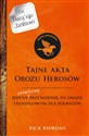 Tajne akta Obozu Herosów Jedyny prawdziwy przewodnik po obozie treningowym dla półbogów - Rick Riordan