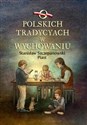 O polskich tradycjach w wychowaniu  - Stanisław Piast Szczepanowski