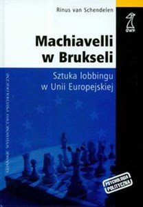 Machiavelli w Brukseli Sztuka lobbingu w Unii Europejskiej  