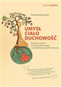 Umysł, ciało, duchowość. Drogi do zdrowia i rozwoju duchowego z perspektywy psychoterapeuty - Paweł Malinowski