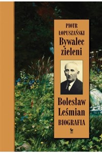 Bywalec zieleni Bolesław Leśmian Biografia 