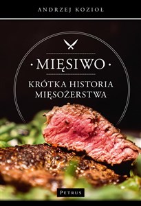 Mięsiwo. Krótka historia mięsożerstwa   