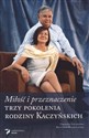 Miłość i przeznaczenie Trzy pokolenia rodziny Kaczyńskich Polish Books Canada