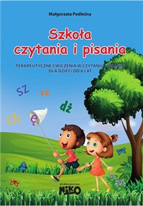 Szkoła czytania i pisania Ćwiczenia w czytaniu i pisaniu dla dzieci od 6 lat  