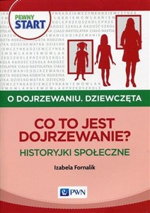 Pewny start O dojrzewaniu Dziewczęta Co to jest dojrzewanie? Historyjki społeczne in polish