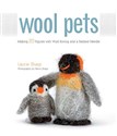 Wool Pets: Making 20 Figures with Wool Roving and a Barbed Needle - Laurie Sharp