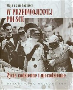 W przedwojennej Polsce Życie codzienne i niecodzienne  