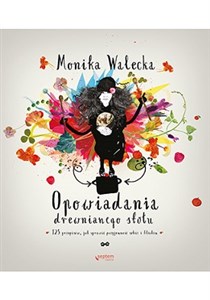 Opowiadania drewnianego stołu 125 przepisów, jak sprawić przyjemność sobie i bliskim - Polish Bookstore USA