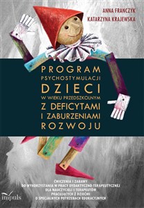 Program psychostymulacji dzieci w wieku przedszkolnym z deficytami i zaburzeniami rozwoju Ćwiczenia i zabawy do wykorzystania w pracy dydaktyczno-terapeutycznej dla nauczycieli i terapeutów Canada Bookstore