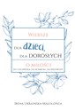Wiersze dla dzieci dla dorosłych o miłości do człowieka, do kosmosu, do przyrody 