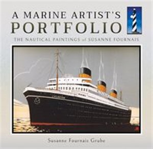 A Marine Artist's Portfolio The Nautical Paintings of Susanne Fournais - Polish Bookstore USA