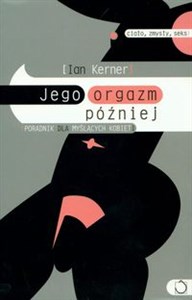 Jego orgazm później Poradnik dla myślących kobiet - Polish Bookstore USA