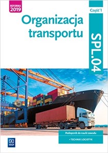 Organizacja transportu Kwalifikacja SPL04 Pdręcznik Część 1 bookstore