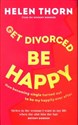 Get Divorced, Be Happy - Helen Thorn  