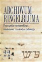 Archiwum Ringelbluma Konspiracyjne Archiwum Getta Warszawy Tom 22 Prasa getta warszawskiego wiadomości z nasłuchu radiowego - Piotrowska Maria Ferenc, Franciszek Zakrzewski