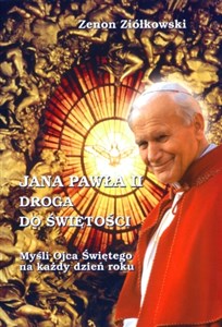 Jana Pawła II droga do świętości Myśli Ojca Świętego na każdy dzień roku books in polish