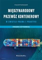 Międzynarodowy przewóz kontenerowy w świetle prawa i praktyki Poradnik użytkownika pl online bookstore