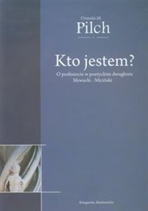 Kto jestem O podmiocie w poetyckim dwugłosie Słowacki - Miciński  