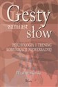 Gesty zamiast słów Psychologia i trening komunikacji niewerbalnej chicago polish bookstore