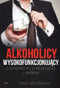 Alkoholicy wysokofunkcjonujący z perspektywy profesjonalnej i osobistej  