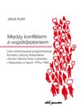 Między konfliktem a współdziałaniem Linie zróżnicowania programowego Komitetu Obrony Robotników i Ruchu Obrony Praw Człowieka i Obywatela w latach 1976-1980  